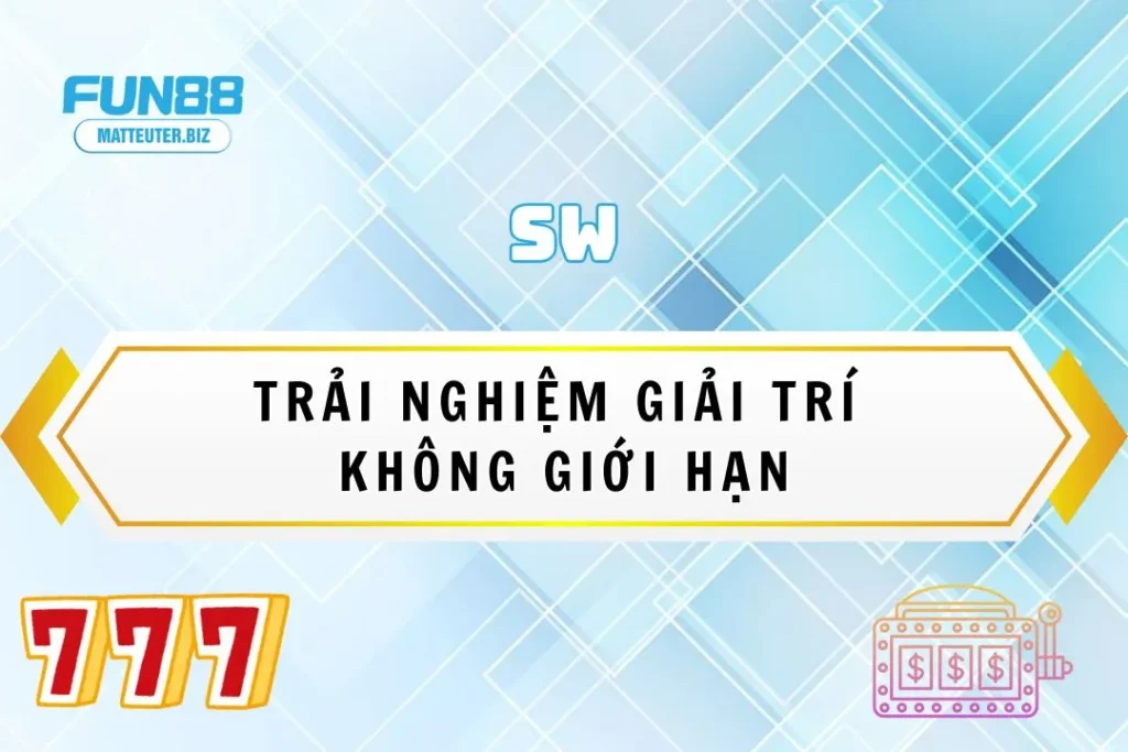 Sảnh game SW tại Fun88: Trải nghiệm giải trí không giới hạn