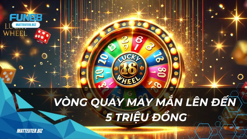 Vòng quay may mắn lên đến 5 triệu đồng